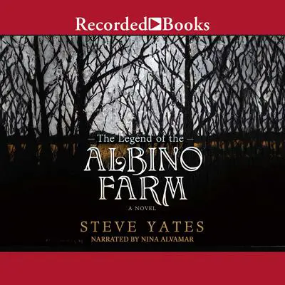 The Legend of the Albino Farm Audibook, by Steve Yates