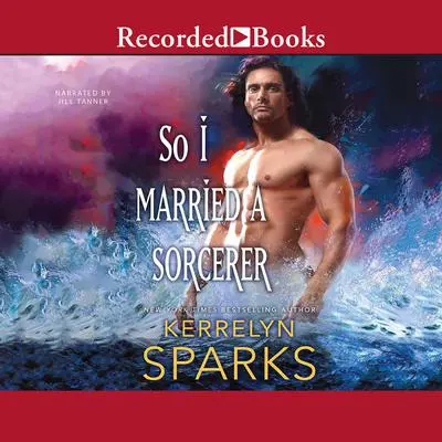 So I Married a Sorcerer Audibook, by Kerrelyn Sparks