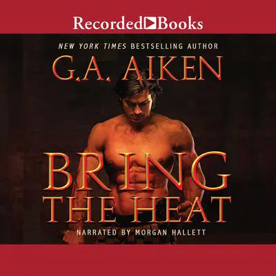 Bring the Heat Audibook, by G. A. Aiken