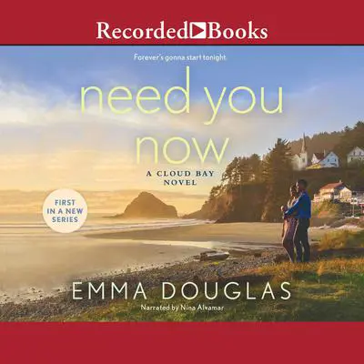 Need You Now Audibook, by Emma Douglas