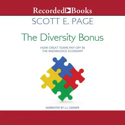 The Diversity Bonus: How Great Teams Pay Off in the Knowledge Economy Audibook, by Scott E. Page