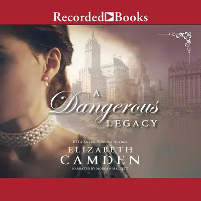 A Dangerous Legacy Audibook, by Elizabeth Camden