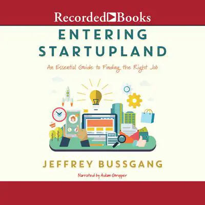 Entering Startupland: An Essential Guide to Finding the Right Job Audibook, by Jeffrey Bussgang