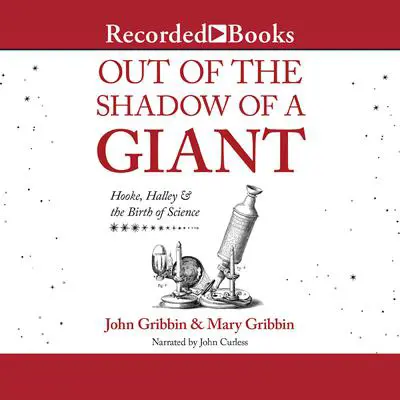 Out of the Shadow of a Giant: Hooke, Halley and the Birth of Science Audibook, by John Gribbin