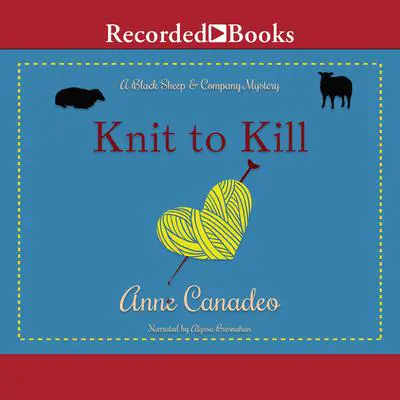 Knit to Kill Audibook, by Anne Canadeo