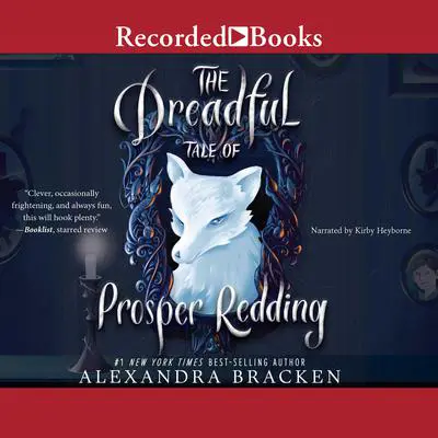 The Dreadful Tale of Prosper Redding: A Fiendish Arrangement Audibook, by Alexandra Bracken