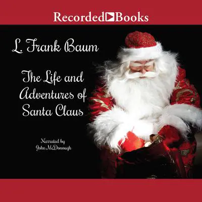 Life and Adventures of Santa Claus Audibook, by L. Frank Baum