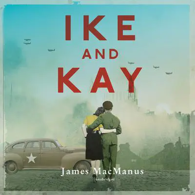 Ike and Kay Audibook, by James MacManus