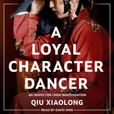 A Loyal Character Dancer Audibook, by Qiu Xiaolong