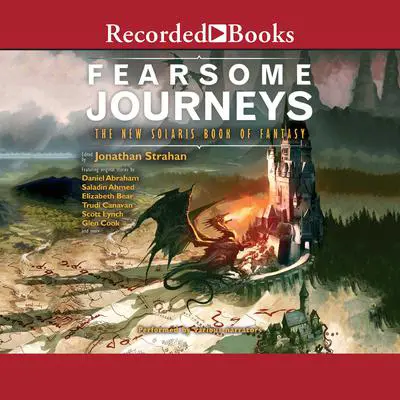 Fearsome Journeys: The New Solaris Book Of Fantasy Audibook, by Jonathan Strahan