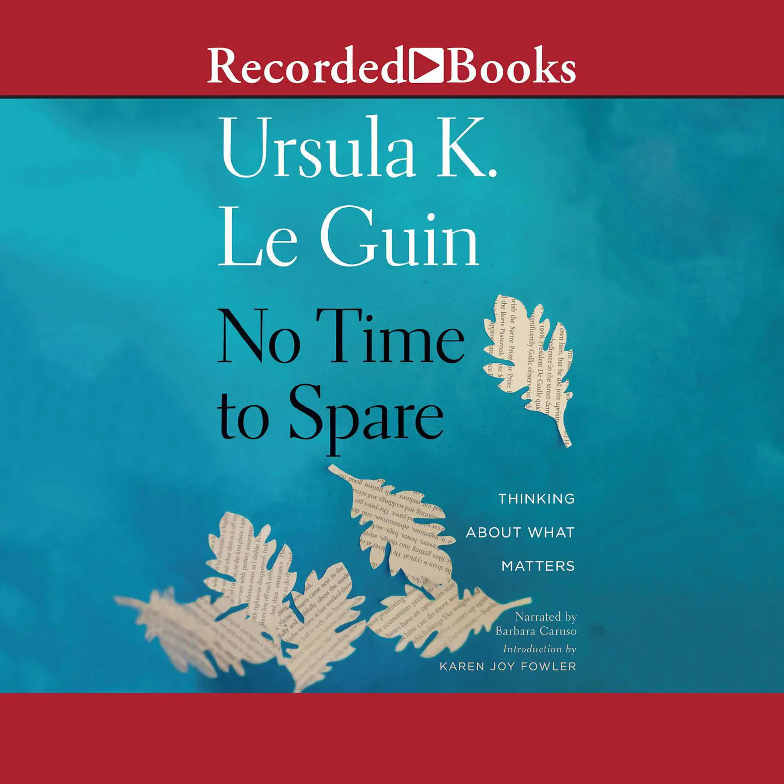 No Time to Spare: Thinking about What Matters Audiobook, by Ursula K. Le Guin