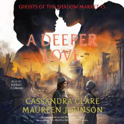 A Deeper Love: Ghosts of the Shadow Market Audibook, by Maureen Johnson