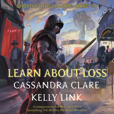 Learn About Loss: Ghosts of the Shadow Market Audibook, by Kelly Link