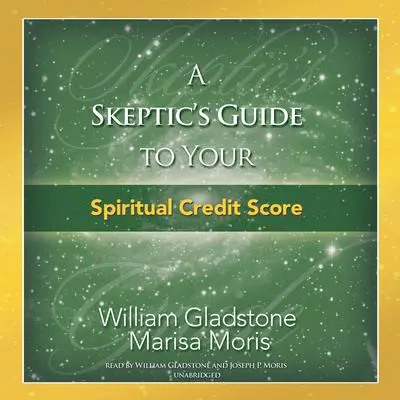 A Skeptic’s Guide to Your Spiritual Credit Score Audibook, by William Gladstone