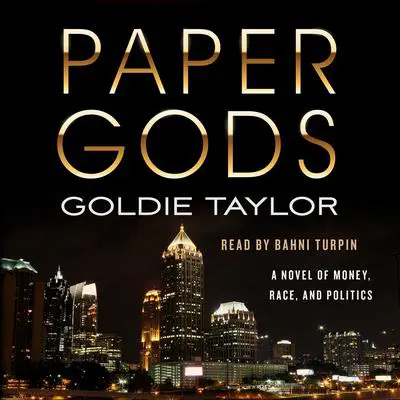 Paper Gods: A Novel of Money, Race, and Politics Audibook, by Goldie Taylor