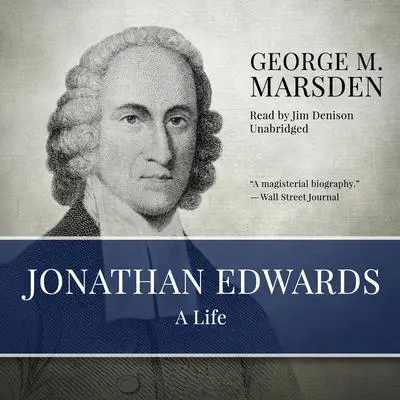 Jonathan Edwards: A Life Audibook, by George M. Marsden
