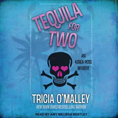 Tequila for Two Audibook, by Tricia O'Malley