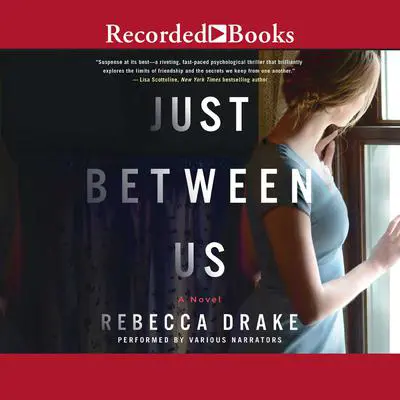 Just Between Us: A Novel Audibook, by Rebecca Drake