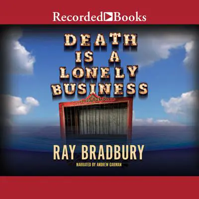 Death Is a Lonely Business Audibook, by Ray Bradbury