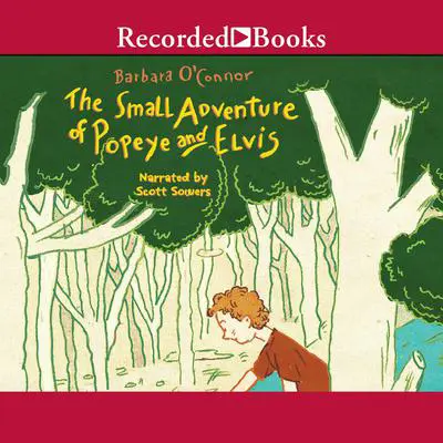 The Small Adventure of Popeye and Elvis Audibook, by Barbara O'Connor