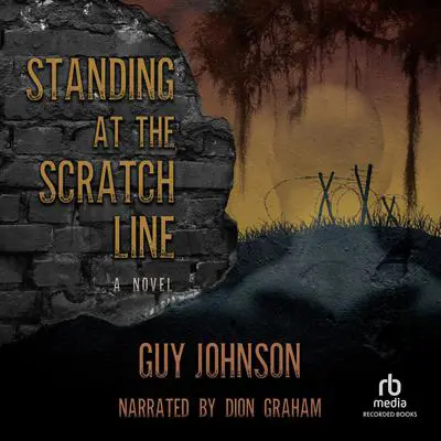 Standing at the Scratch Line: A Novel Audibook, by Guy Johnson