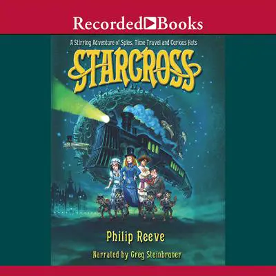 Starcross: An Intergalactic Adventure of Spies and Time Travel Audibook, by Philip Reeve