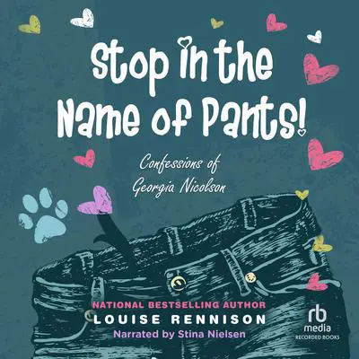 Stop in the Name of Pants! Audibook, by Louise Rennison
