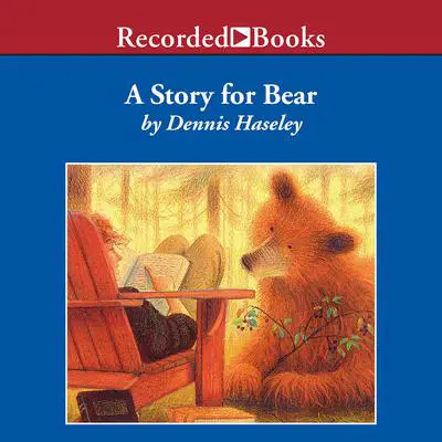 A Story for Bear Audibook, by Dennis Haseley