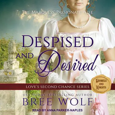Despised & Desired: The Marquess' Passionate Wife Audibook, by Bree Wolf