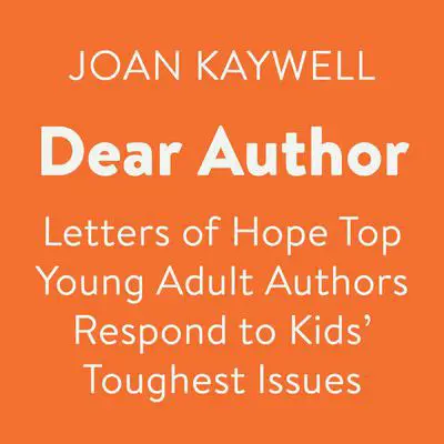 Dear Author: Letters of Hope Top Young Adult Authors Respond to Kids' Toughest Issues Audibook, by Author Info Added Soon