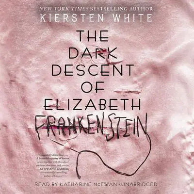 The Dark Descent of Elizabeth Frankenstein Audibook, by Kiersten White