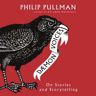 Daemon Voices: On Stories and Storytelling Audibook, by Philip Pullman