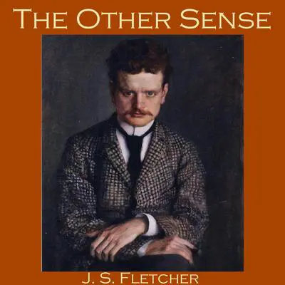 The Other Sense Audibook, by J. S. Fletcher