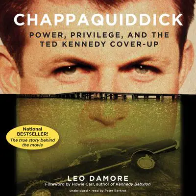 Chappaquiddick: Power, Privilege, and the Ted Kennedy Cover-Up Audibook, by Leo Damore