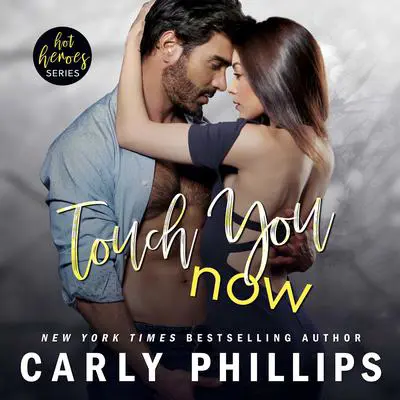 Touch You Now Audibook, by Carly Phillips