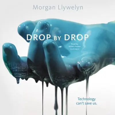 Drop by Drop Audibook, by Morgan Llywelyn