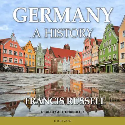Germany: A History Audibook, by Francis Russell