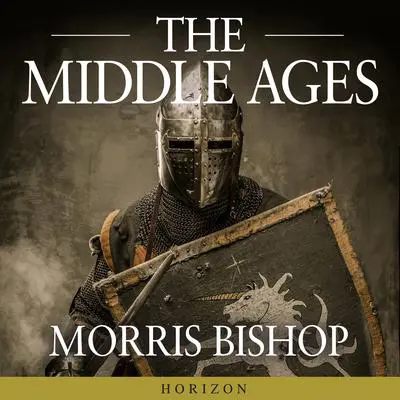 The Middle Ages Audibook, by Morris Bishop