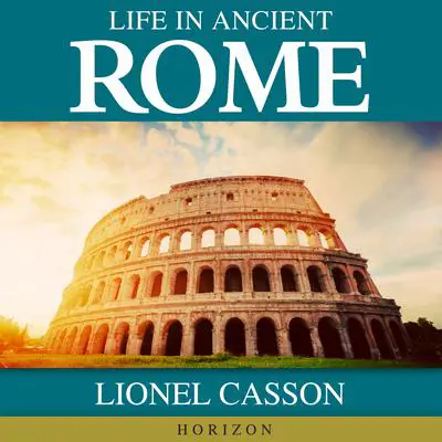 Life In Ancient Rome Audibook, by Lionel Casson
