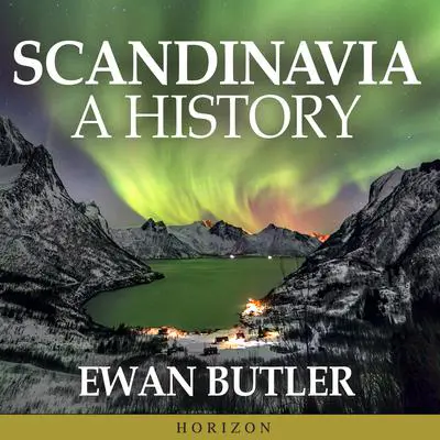 Scandinavia: A History Audibook, by Ewan Butler