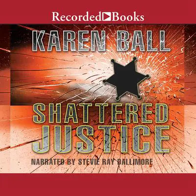 Shattered Justice Audibook, by Karen Ball