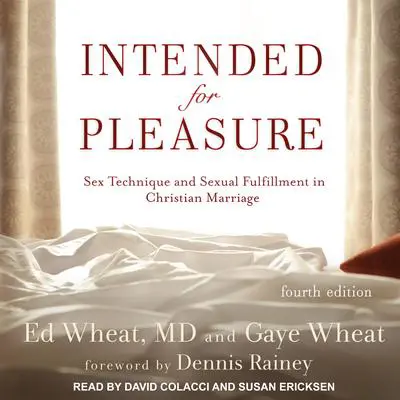 Intended for Pleasure: Sex Technique and Sexual Fulfillment in Christian Marriage Audibook, by Ed Wheat