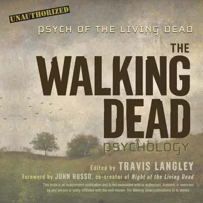 The Walking Dead Psychology: Psych of the Living Dead Audibook, by Travis Langley