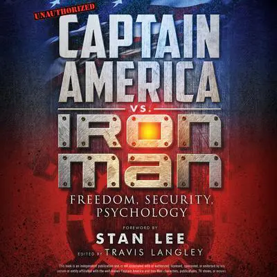 Captain America vs. Iron Man: Freedom, Security, Psychology Audibook, by Travis Langley