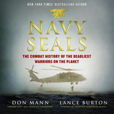 Navy SEALs: The Combat History of the Deadliest Warriors on the Planet Audibook, by Don Mann