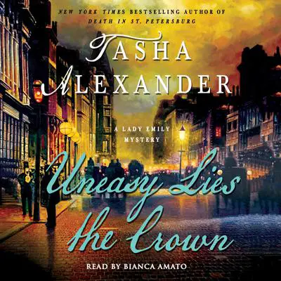 Uneasy Lies the Crown: A Lady Emily Mystery Audibook, by Tasha Alexander