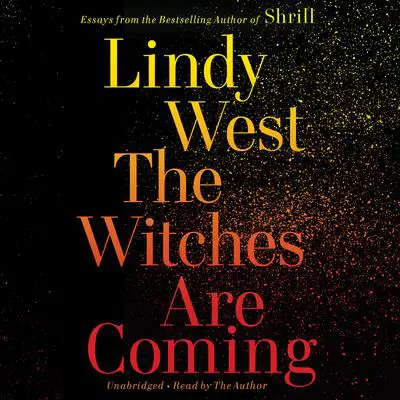 The Witches Are Coming Audibook, by Lindy West