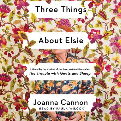 Three Things About Elsie: A Novel Audibook, by Joanna Cannon