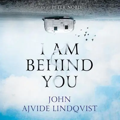 I Am Behind You Audibook, by John Ajvide Lindqvist