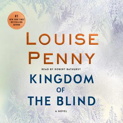 Kingdom of the Blind: A Chief Inspector Gamache Novel Audibook, by Louise Penny